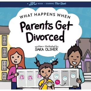 Olsher, Sara What Happens When Parents Get Divorced?: Explain What Divorce Is and How It Affects a Kid's Day-To-Day Life Olsher, Sara What Happens When Parents Get Divorced?: Explain What Divorce Is and How It Affects a Kid's Day-To-Day Life