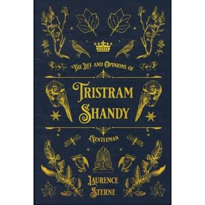 Sterne, Laurence The Life and Opinions of Tristram Shandy, Gentleman: With original illustrations annotated Sterne, Laurence The Life and Opinions of Tristram Shandy, Gentleman: With original illustrations annotated
