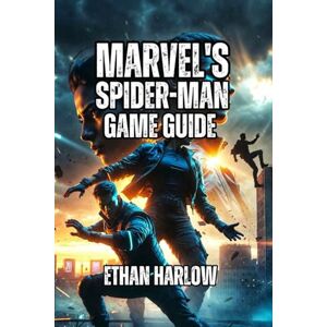 Harlow, Ethan Marvel's Spider-Man 2 Game Guide: Navigate Story Mission, Unlock All Secrets, and Tailor Your Experience to Your Playstyle (WEB OF POWER: VENOM RISING ... Gaming Mastery Guide (Games 1 & 2)) Harlow, Ethan Marvel's Spider-Man 2 Game Guide: Navigate Story Mission, Unlock All Secrets, and Tailor Your Experience to Your Playstyle (WEB OF POWER: VENOM RISING ... Gaming Mastery Guide (Games 1 & 2))