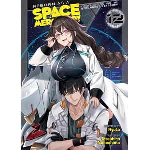 Ryuto Reborn as a Space Mercenary: I Woke Up Piloting the Strongest Starship! (Light Novel) Vol. 12 Ryuto Reborn as a Space Mercenary: I Woke Up Piloting the Strongest Starship! (Light Novel) Vol. 12