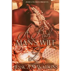 Watkins, Jessica N. A Rich Man's Wife 2: the Finale Watkins, Jessica N. A Rich Man's Wife 2: the Finale