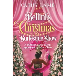 Lamb, Cathy Bellini's Christmas Burlesque Show: An Epic Elf-Approved Love Story Lamb, Cathy Bellini's Christmas Burlesque Show: An Epic Elf-Approved Love Story