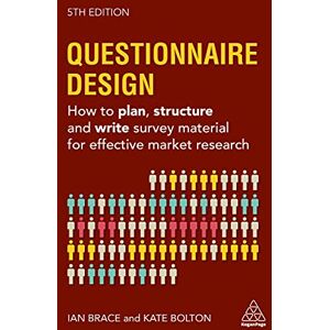 Bolton, Kate Questionnaire Design: How to Plan, Structure and Write Survey Material for Effective Market Research Bolton, Kate Questionnaire Design: How to Plan, Structure and Write Survey Material for Effective Market Research