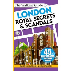 Richardson, David The Walking Guide to London Royal Secrets & Scandals (London Walking Guides) Richardson, David The Walking Guide to London Royal Secrets & Scandals (London Walking Guides)