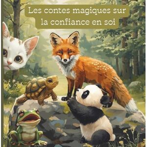 Cuteland Les contes magiques sur la confiance en soi: 5 histoires du soir bienveillantes pour aider les enfants à croire en eux, à surmonter leur timidité et à ... (Histoires et contes modernes pour enfants) Cuteland Les contes magiques sur la confiance en soi: 5 histoires du soir bienveillantes pour aider les enfants à croire en eux, à surmonter leur timidité et à ... (Histoires et contes modernes pour enfants)