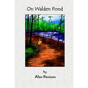 Davison, Mr. Alan R On Walden Pond: Volume 4 (Blurtso Books) Davison, Mr. Alan R On Walden Pond: Volume 4 (Blurtso Books)