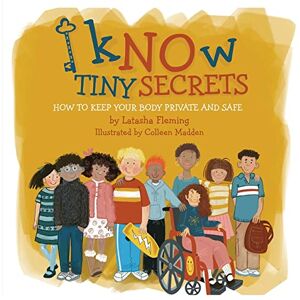 Fleming, Latasha Know Tiny Secrets: How To Keep Your Body Private and Safe Fleming, Latasha Know Tiny Secrets: How To Keep Your Body Private and Safe