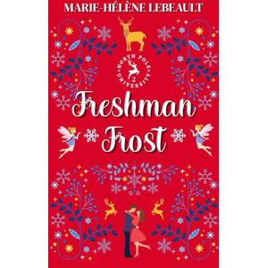 Lebeault, Marie-Hélène Freshman Frost: A Clean New Adult Paranormal Romance (North Pole University) Lebeault, Marie-Hélène Freshman Frost: A Clean New Adult Paranormal Romance (North Pole University)