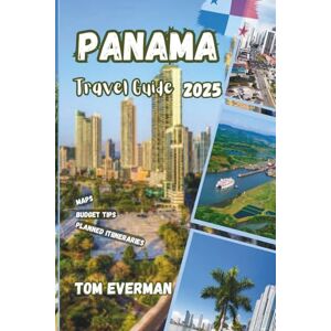 Everman, Tom Panama Travel Guide 2025 (Full Colour): From Rainforests to Rooftop Bars – An Insider’s Journey Through Unforgettable Experiences Everman, Tom Panama Travel Guide 2025 (Full Colour): From Rainforests to Rooftop Bars – An Insider’s Journey Through Unforgettable Experiences