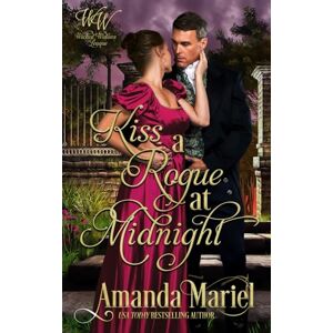 Mariel, Amanda Kiss a Rogue at Midnight: Regency Hearts Aflame Mariel, Amanda Kiss a Rogue at Midnight: Regency Hearts Aflame