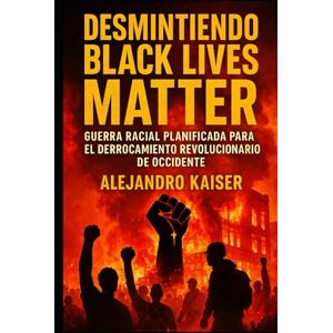 Kaiser Desmintiendo Black Lives Matter: Guerra racial planificada para el derrocamiento revolucionario de Occidente (Esclavitud) Kaiser Desmintiendo Black Lives Matter: Guerra racial planificada para el derrocamiento revolucionario de Occidente (Esclavitud)