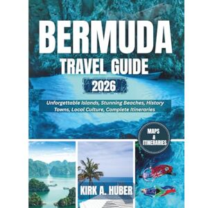 Kirk BERMUDA TRAVEL GUIDE 2026: Unforgettable Islands, Stunning Beaches, Historic Towns, Local Culture, Complete Itineraries Kirk BERMUDA TRAVEL GUIDE 2026: Unforgettable Islands, Stunning Beaches, Historic Towns, Local Culture, Complete Itineraries