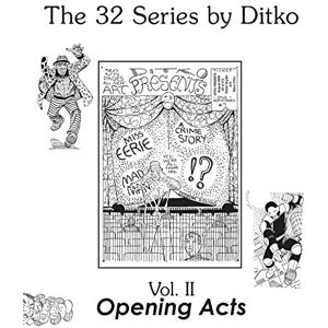 Ditko, Steve Opening Acts: II (32 Series by Ditko) Ditko, Steve Opening Acts: II (32 Series by Ditko)