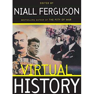 Ferguson, Niall Virtual History: Alternatives And Counterfactuals Ferguson, Niall Virtual History: Alternatives And Counterfactuals