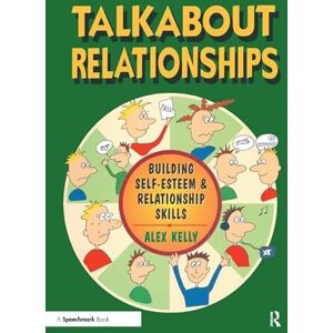 Kelly, Alex Talkabout Relationships: Building Self-Esteem and Relationship Skills Kelly, Alex Talkabout Relationships: Building Self-Esteem and Relationship Skills