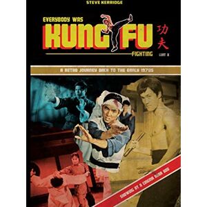 Kerridge, Mr Steve EVERYBODY WAS KUNG FU FIGHTING: A Retro Journey Back to the 1970s Kerridge, Mr Steve EVERYBODY WAS KUNG FU FIGHTING: A Retro Journey Back to the 1970s