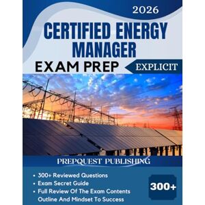 PUBLISHING, PREPQUEST CERTIFIED ENERGY MANAGER EXAM PREP 2026: 300+ reviewed questions, expert secret guide, and mindset to success PUBLISHING, PREPQUEST CERTIFIED ENERGY MANAGER EXAM PREP 2026: 300+ reviewed questions, expert secret guide, and mindset to success