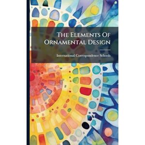 Schools, International Correspondence The Elements Of Ornamental Design Schools, International Correspondence The Elements Of Ornamental Design