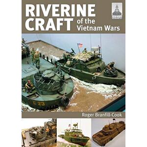 Roger Branfill-Cook ShipCraft 26: Riverine Craft of the Vietnam Wars Roger Branfill-Cook ShipCraft 26: Riverine Craft of the Vietnam Wars