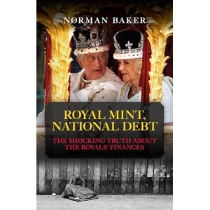Norman Royal Mint, National Debt: The shocking truth about the royals’ finances Norman Royal Mint, National Debt: The shocking truth about the royals’ finances