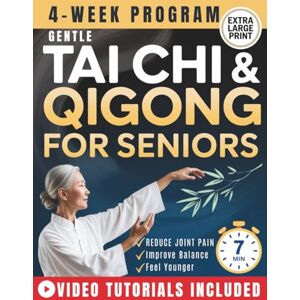 Li Yue, Naomi Gentle Tai Chi and Qigong for Seniors Over 60: An Easy 28-Day, 7-Minute Daily Program to Improve Balance, Relieve Joint Stiffness, Boost Energy, Sharpen Memory & Sleep Peacefully Through the Night Li Yue, Naomi Gentle Tai Chi and Qigong for Seniors Over 60: An Easy 28-Day, 7-Minute Daily Program to Improve Balance, Relieve Joint Stiffness, Boost Energy, Sharpen Memory & Sleep Peacefully Through the Night