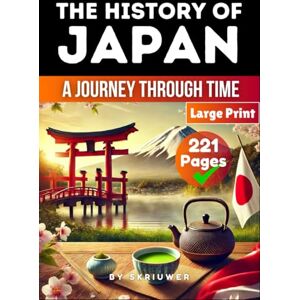 .com, Skriuwer The History of Japan: Japan: A Journey Through Time: 10 (Japanese History Books) .com, Skriuwer The History of Japan: Japan: A Journey Through Time: 10 (Japanese History Books)