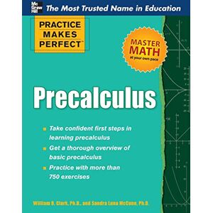 Clark, Dr. William Practice Makes Perfect Precalculus (Practice Makes Perfect Series) Clark, Dr. William Practice Makes Perfect Precalculus (Practice Makes Perfect Series)