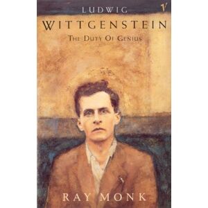 Monk, Ray Ludwig Wittgenstein: The Duty of Genius Monk, Ray Ludwig Wittgenstein: The Duty of Genius