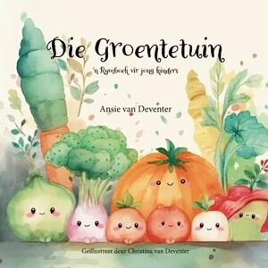 van Deventer, Ansie Die Groentetuin: 'n Rymboek vir jong kinders van Deventer, Ansie Die Groentetuin: 'n Rymboek vir jong kinders