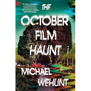 Wehunt, Michael The October Film Haunt: A Novel Wehunt, Michael The October Film Haunt: A Novel
