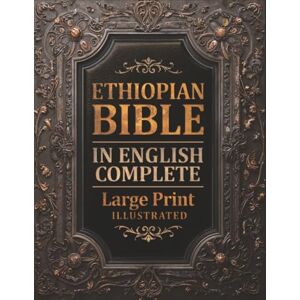 Holy Word Press Ethiopian Bible in English Complete LARGE PRINT (Illustrated): Featuring Enoch, I-II-III Meqabyan, Jubilees, Tobit and More Apocryphal Texts With Authentic Ethiopian Illustrations Holy Word Press Ethiopian Bible in English Complete LARGE PRINT (Illustrated): Featuring Enoch, I-II-III Meqabyan, Jubilees, Tobit and More Apocryphal Texts With Authentic Ethiopian Illustrations