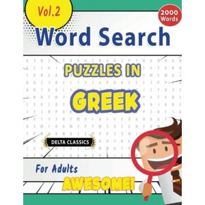 DELTA CLASSICS WORD SEARCH PUZZLES IN GREEK FOR ADULTS AWESOME! VOL.2 ( Word Searches) DELTA CLASSICS WORD SEARCH PUZZLES IN GREEK FOR ADULTS AWESOME! VOL.2 ( Word Searches)