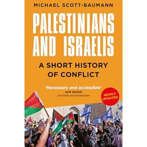 Scott Palestinians and Israelis: A Short History of Conflict Scott Palestinians and Israelis: A Short History of Conflict