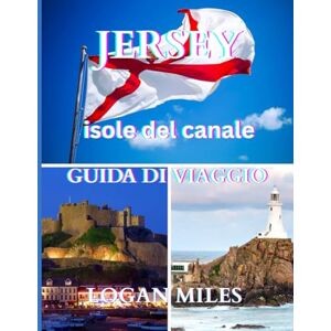 MILES, LOGAN Guida turistica di Jersey 2025: Una risorsa chiara e pratica per aiutarti a pianificare itinerari senza intoppi, evitare le trappole per turisti, comprendere i costi reali e viaggiare con sicurezza. MILES, LOGAN Guida turistica di Jersey 2025: Una risorsa chiara e pratica per aiutarti a pianificare itinerari senza intoppi, evitare le trappole per turisti, comprendere i costi reali e viaggiare con sicurezza.