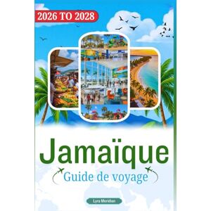 Meridian, Lyra Guide de voyage en Jamaïque 2026 à 2028 Meridian, Lyra Guide de voyage en Jamaïque 2026 à 2028
