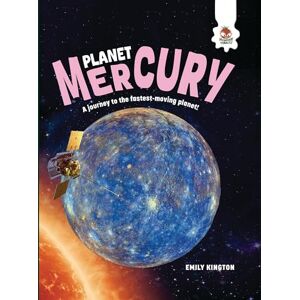 Kington, Emily Planet Mercury (The Explorer's Guide to Our Solar System) Kington, Emily Planet Mercury (The Explorer's Guide to Our Solar System)