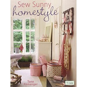 Finnanger, Tone Sew Sunny Homestyle: 50 Adorable Projects to Bring a Little Sunshine into Your Life Finnanger, Tone Sew Sunny Homestyle: 50 Adorable Projects to Bring a Little Sunshine into Your Life