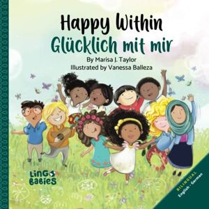 Taylor Happy within/ Glücklich mit mir: English-German Bilingual edition (English German Bilingual Books for Kids (ages 3-8)) Taylor Happy within/ Glücklich mit mir: English-German Bilingual edition (English German Bilingual Books for Kids (ages 3-8))