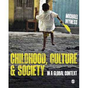 Wyness, Michael Childhood, Culture and Society: In a Global Context Wyness, Michael Childhood, Culture and Society: In a Global Context