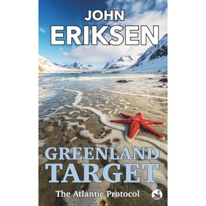 Eriksen, John Greenland Target: The Atlantic Protocol (The Nordic Protocols) Eriksen, John Greenland Target: The Atlantic Protocol (The Nordic Protocols)