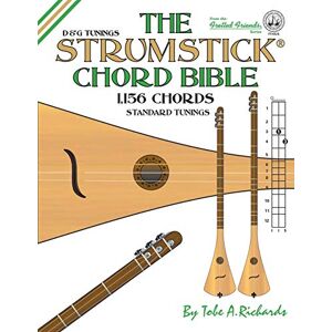 Richards, Tobe A. The Strumstick Chord Bible: D & G Tunings 1,156 Chords: D & G Standard Tunings 1,156 Chords: FF45US (Fretted Friends Series) Richards, Tobe A. The Strumstick Chord Bible: D & G Tunings 1,156 Chords: D & G Standard Tunings 1,156 Chords: FF45US (Fretted Friends Series)