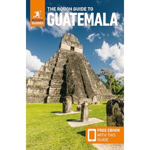 Guides, Rough The Rough Guide to Guatemala: Travel Guide with eBook Guides, Rough The Rough Guide to Guatemala: Travel Guide with eBook