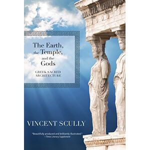 Trinity University Press The Earth, the Temple, and the Gods: Greek Sacred Architecture Trinity University Press The Earth, the Temple, and the Gods: Greek Sacred Architecture