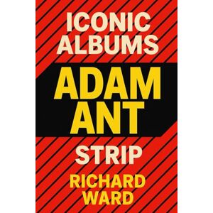 Ward, Richard Iconic Albums Adam Ant Strip Ward, Richard Iconic Albums Adam Ant Strip