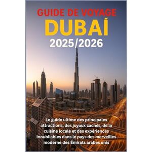 HARDING, JAMES D. Guide de voyage Dubaï 2025/2026: Le guide ultime des principales attractions, des joyaux cachés, de la cuisine locale et des expériences inoubliables ... merveilles moderne des Émirats arabes unis HARDING, JAMES D. Guide de voyage Dubaï 2025/2026: Le guide ultime des principales attractions, des joyaux cachés, de la cuisine locale et des expériences inoubliables ... merveilles moderne des Émirats arabes unis