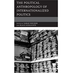 The Political Anthropology of Internationalized Politics The Political Anthropology of Internationalized Politics