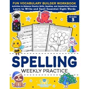 Panda Spelling Weekly Practice for 3rd Grade: Vocabulary Builder Workbook to Learn to Write and Spell Essential Sight Words Phonics Activities and ... Ages 8-9 (Elementary Books for Kids) Panda Spelling Weekly Practice for 3rd Grade: Vocabulary Builder Workbook to Learn to Write and Spell Essential Sight Words Phonics Activities and ... Ages 8-9 (Elementary Books for Kids)