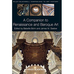 A Companion to Renaissance and Baroque Art: 04 (Blackwell Companions to Art History) A Companion to Renaissance and Baroque Art: 04 (Blackwell Companions to Art History)