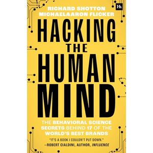 Flicker, MichaelAaron Hacking the Human Mind: The behavioral science secrets behind 17 of the world's best brands Flicker, MichaelAaron Hacking the Human Mind: The behavioral science secrets behind 17 of the world's best brands