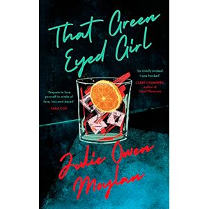 Moylan, Julie Owen That Green Eyed Girl: Be transported to mid-century New York in this evocative and page-turning debut Moylan, Julie Owen That Green Eyed Girl: Be transported to mid-century New York in this evocative and page-turning debut